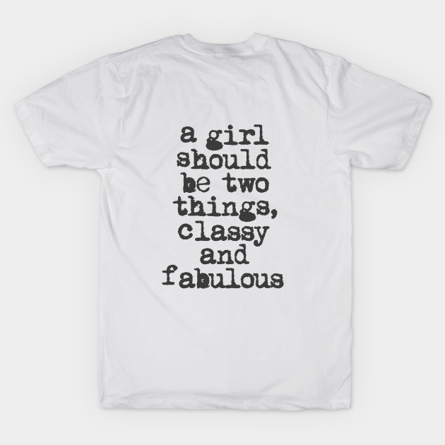 A Girl Should Be Two Things Classy and Fabulous in black and white by MotivatedType